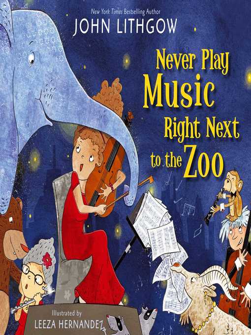 Title details for Never Play Music Right Next to the Zoo by John Lithgow - Wait list